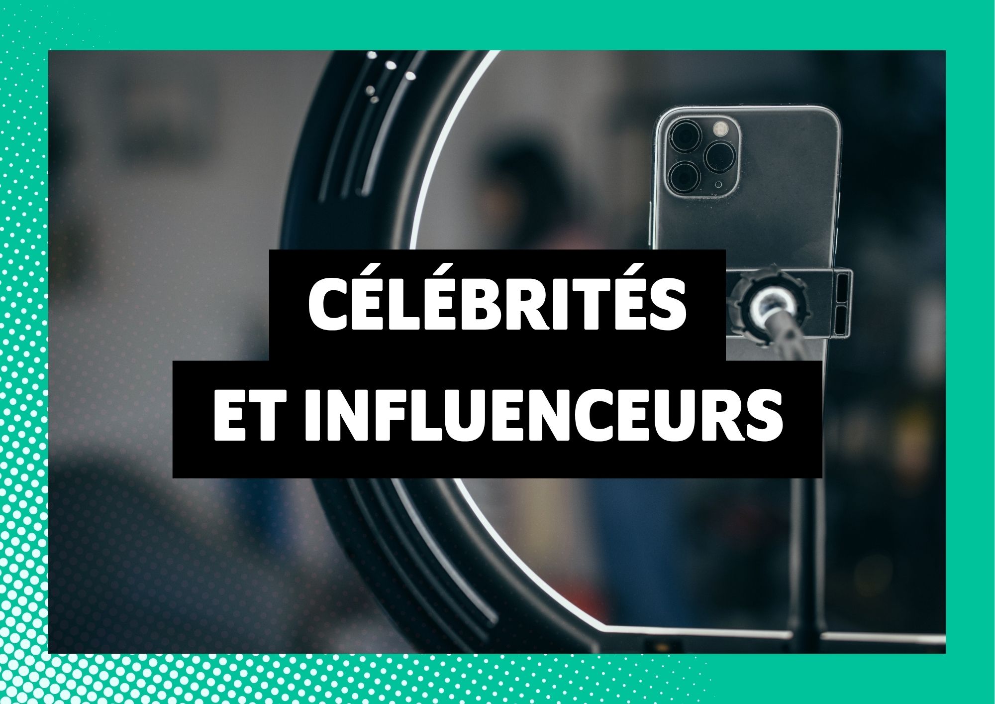 Célébrités et influenceurs